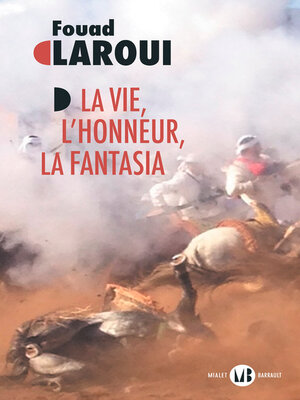 cover image of La Vie, l'honneur, la fantasia